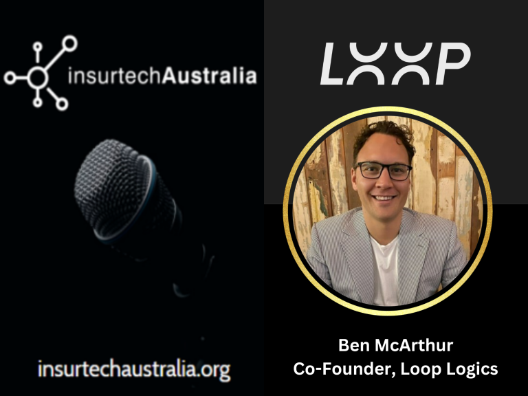 IA Podcast: Ben McArthur, Co-Founder of Loop Logics - Insurtech Australia